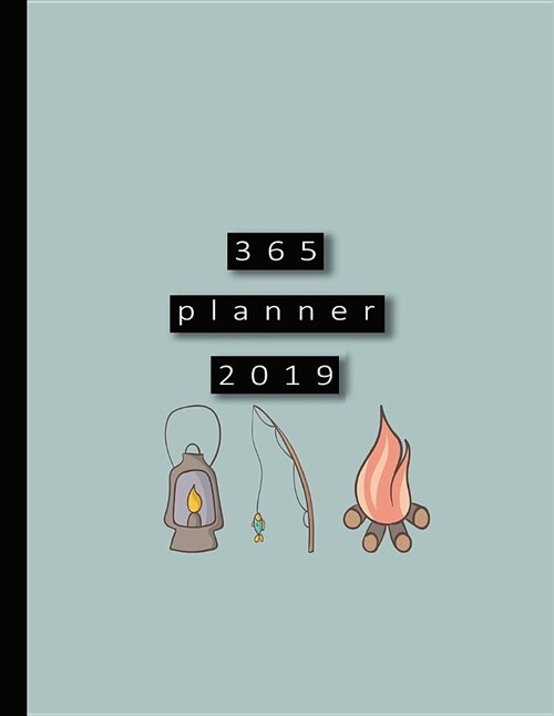 365 Planner 2019: Large dusky blue minimal style fireside camping and fishing planner 2019 - professional calendar note book - page per (Paperback)