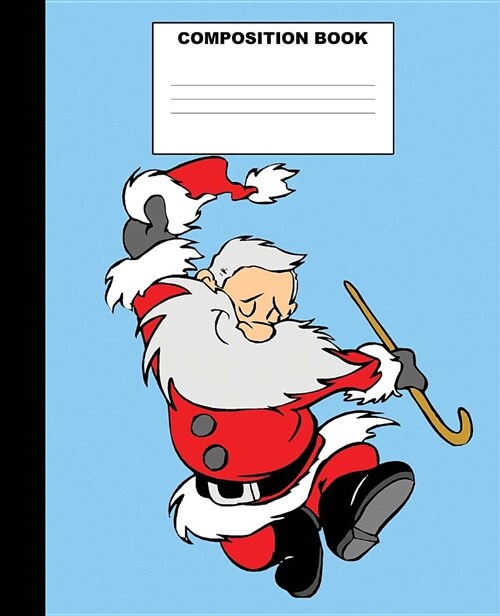 Santa Composition Book: Santa Composition Notebook. 132 Pages Wide Ruled 7.5x9.25. Santa Notebook (Paperback)