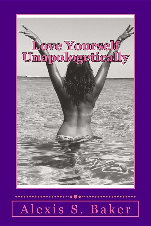 Love Yourself Unapologetically (Paperback)