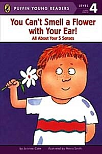 You Cant Smell a Flower with Your Ear! (Paperback)