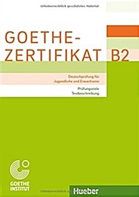 Goethe-Zertifikat B2 - Prüfungsziele, Testbeschreibung: Deutschprüfung für Jugendliche und Erwachsene. Deutsch als Fremdsprache (Paperback)