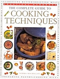 The Complete Guide to Cooking Techniques (Hardcover)