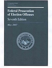 Federal Prosecution of Election Offenses (Paperback)