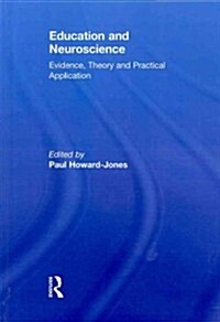 Education and Neuroscience : Evidence, Theory and Practical Application (Paperback)