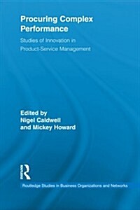 Procuring Complex Performance : Studies of Innovation in Product-Service Management (Paperback)