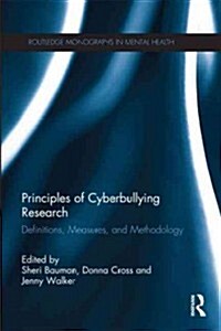 Principles of Cyberbullying Research : Definitions, Measures, and Methodology (Hardcover)