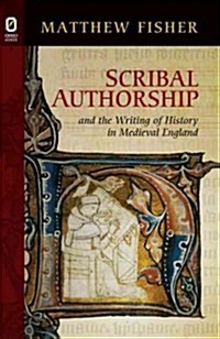 Scribal Authorship and the Writing of History in Medieval England (Other)