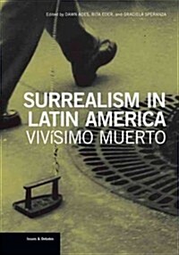 Surrealism in Latin America: Viv?imo Muerto (Paperback)