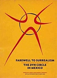 Farewell to Surrealism: The Dyn Circle in Mexico (Paperback)