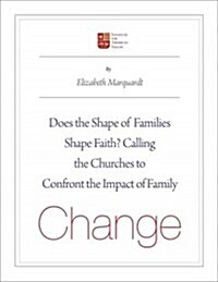 Does the Shape of Families Shape Faith?: Challenging the Churches to Confront the Impact of Family Change (Paperback)