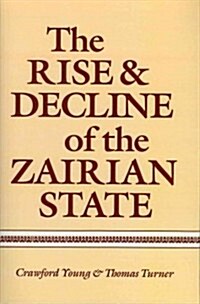 The Rise and Decline of the Zairian State (Paperback)