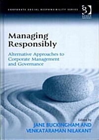 Managing Responsibly : Alternative Approaches to Corporate Management and Governance (Hardcover)