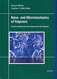 Nano- And Micromechanics of Polymers: Structure Modification and Improvement of Properties (Hardcover)