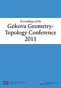 Proceedings of the Gokova Geometry-Topology Conference 2011 (Paperback)