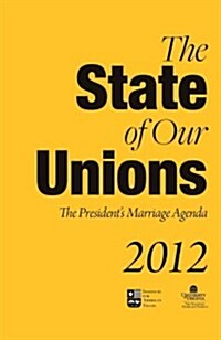 The State of Our Unions 2012: The Presidents Marriage Agenda (Paperback)