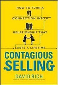 Contagious Selling: How to Turn a Connection Into a Relationship That Lasts a Lifetime (Paperback)