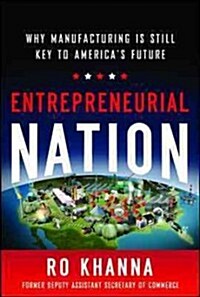 Entrepreneurial Nation: Why Manufacturing Is Still Key to Americas Future (Hardcover)