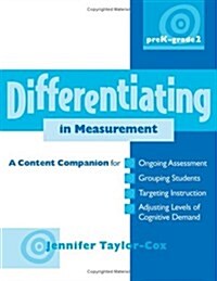 Differentiating in Measurement, Prek-Grade 2: A Content Companionfor Ongoing Assessment, Grouping Students, Targeting Instruct Ion, and Adjusting L (Paperback)