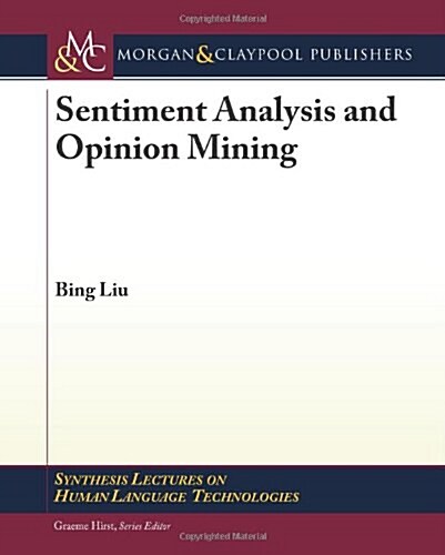 Sentiment Analysis and Opinion Mining (Paperback)