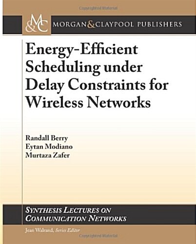 Energy-Efficient Scheduling Under Delay Constraints for Wireless Networks (Paperback)