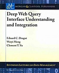 Deep Web Query Interface Understanding and Integration (Paperback)