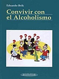 Convivir con el alcoholismo / Living With Alcoholism (Paperback)