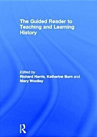 The Guided Reader to Teaching and Learning History (Hardcover)