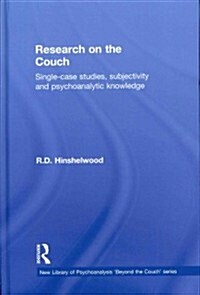Research on the Couch : Single-case studies, subjectivity and psychoanalytic knowledge (Hardcover)