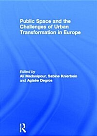 Public Space and the Challenges of Urban Transformation in Europe (Hardcover)
