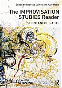 The Improvisation Studies Reader : Spontaneous Acts (Paperback)