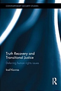 Truth Recovery and Transitional Justice : Deferring Human Rights Issues (Hardcover)