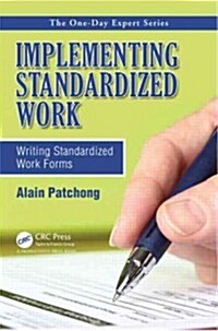 Implementing Standardized Work: Writing Standardized Work Forms (Paperback)