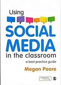 Using Social Media in the Classroom : A Best Practice Guide (Paperback)