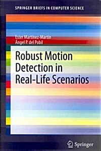 Robust Motion Detection in Real-Life Scenarios (Paperback, 2012 ed.)