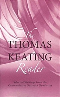 The Thomas Keating Reader: Selected Writings from the Contemplative Outreach Newsletter (Paperback)