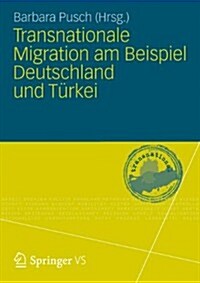 Transnationale Migration Am Beispiel Deutschland Und T?kei (Paperback, 2012)