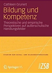 Bildung Und Kompetenz: Theoretische Und Empirische Perspektiven Auf Au?rschulische Handlungsfelder (Paperback, 2012)