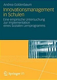Innovationsmanagement in Schulen: Eine Empirische Untersuchung Zur Implementation Eines Sozialen Lernprogramms (Paperback, 2012)