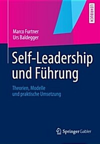 Self-Leadership Und Fuhrung: Theorien, Modelle Und Praktische Umsetzung (Paperback, 2013)