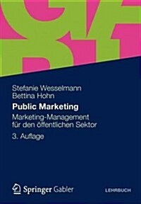 Public Marketing: Marketing-Management Fur Den Offentlichen Sektor (Paperback, 3, 3. Aufl. 2012)