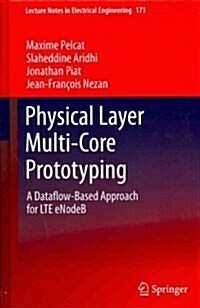 Physical Layer Multi-Core Prototyping : A Dataflow-Based Approach for LTE eNodeB (Hardcover, 2013 ed.)