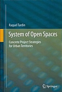 System of Open Spaces: Concrete Project Strategies for Urban Territories (Hardcover, 2013)