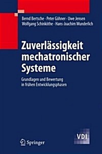 Zuverl?sigkeit Mechatronischer Systeme: Grundlagen Und Bewertung in Fr?en Entwicklungsphasen (Hardcover, 2009)