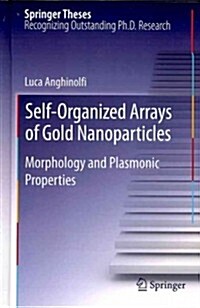 Self-Organized Arrays of Gold Nanoparticles: Morphology and Plasmonic Properties (Hardcover, 2012)