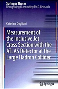 Measurement of the Inclusive Jet Cross Section with the Atlas Detector at the Large Hadron Collider (Hardcover, 2012)