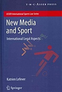 New Media and Sport: International Legal Aspects (Hardcover, 2012)