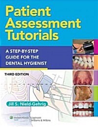 Patient Assessment Tutorials: A Step-By-Step Procedures Guide for the Dental Hygienist (Spiral, 3)