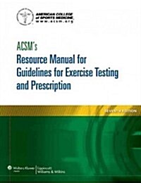 ACSMs Resource Manual for Guidelines for Exercise Testing and Prescription (Paperback, 7)