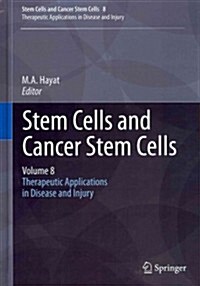 Stem Cells and Cancer Stem Cells, Volume 8: Therapeutic Applications in Disease and Injury (Hardcover, 2012)