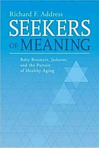 Seekers of Meaning: Baby Boomers, Judaism, and the Pursuit of Healthy Aging (Paperback)